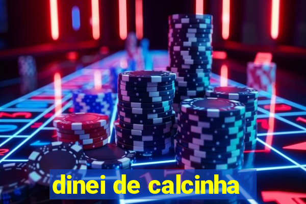 dinei de calcinha